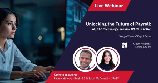 Exclusive Webinar – Unlocking the Future of Payroll: AI, RAG Technology, and Ask IPASS in Action from IPASS – Irish Payroll Association