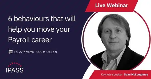 IPASS Wages Wisdom Webinar: 6 Behaviours that will Help you Move your Payroll Career.